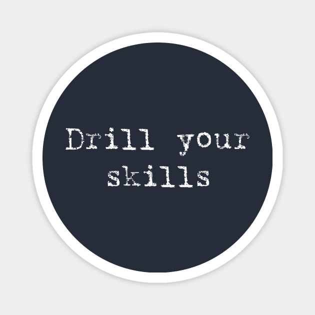 Drill your skills Magnet by PallKris